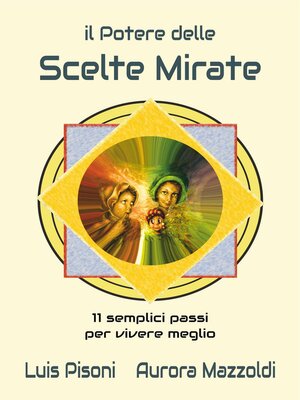 cover image of Il Potere delle Scelte Mirate--11 Semplici Passi per Vivere Meglio